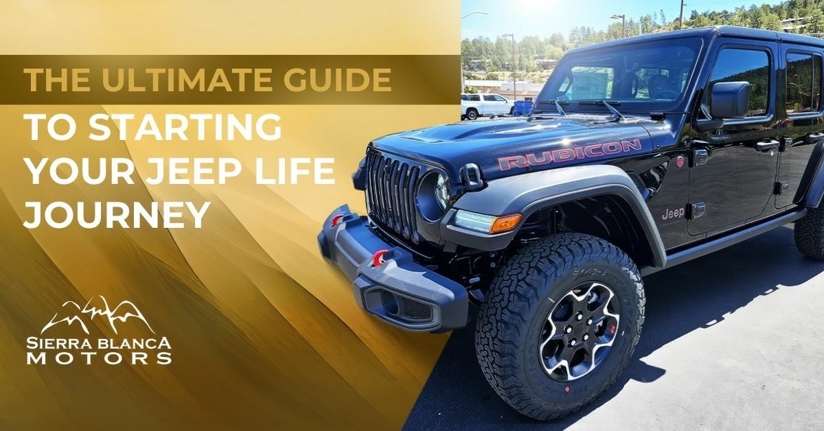 2023 Jeep from Sierra Blanca Motors on the Right Side of the Image | The Title of the Blog: The Ultimate Guide to Starting Your Jeep Life Journey on the Left side of the image with the Sierra Blanca Motors Logo Under the Title