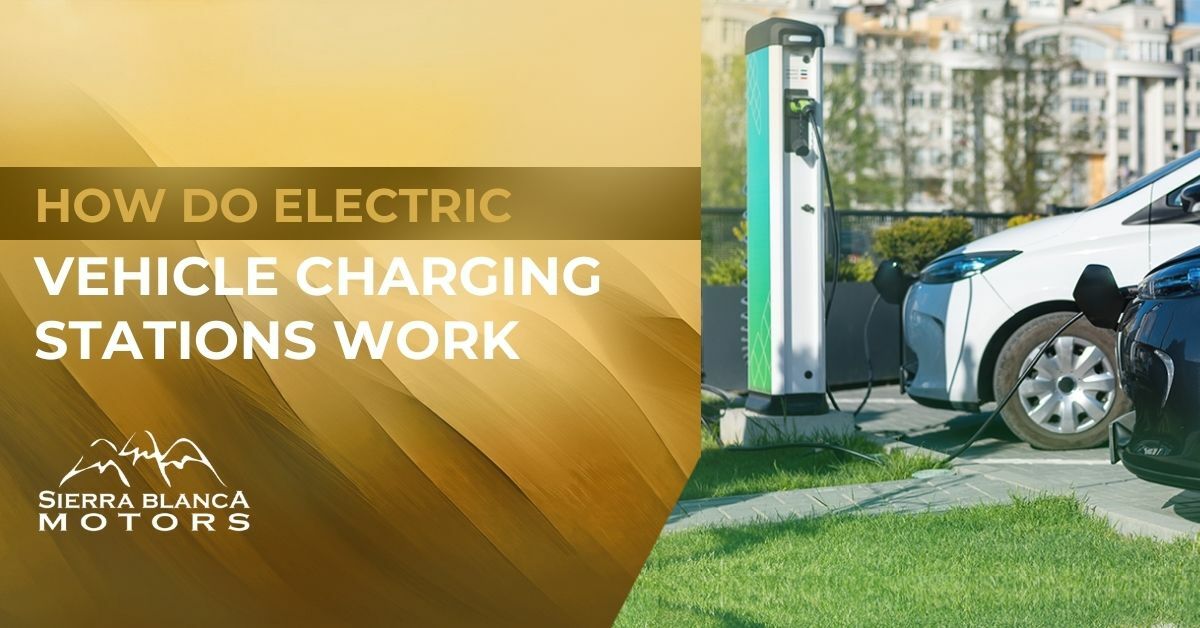 Electric Vehicles Charging at A Charging Station | How Do Electric Vehicle Charging Stations Work? | Sierra Blanca Motors